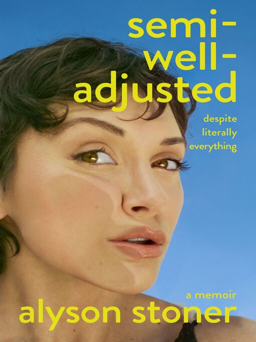 Title details for Semi-Well-Adjusted Despite Literally Everything by Alyson Stoner - Wait list